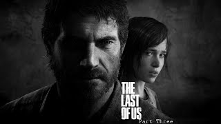 The Last of Us:  Part Three "Abridged"