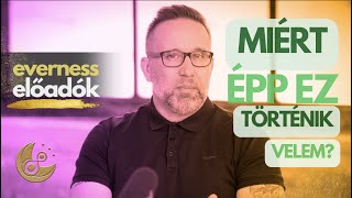 Miért épp EZ történik velem? | Szabó Péter | Everness Akadémia