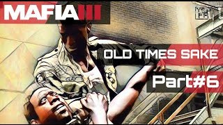 Mafia 3 Gameplay Story Mission Part 6 | OLD TIMES SAKE (New released) PS4/PC/Xbox 1080p