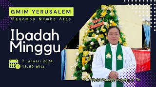 IBADAH MINGGU SESI 3 | GMIM YERUSALEM MANEMBO - NEMBO ATAS  | 7 JANUARI 2024