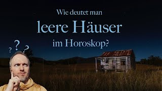 Leere Häuser im Horoskop verstehen