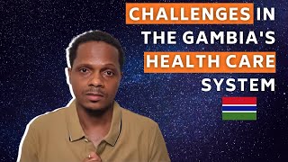 WE MUST DO SOMETHING: MAJOR HEALTH CARE CHALLENGES IN THE GAMBIA