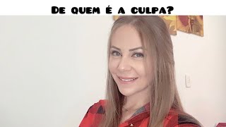 A CULPA FOI SUA?