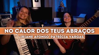 No Calor dos Teus Abraços by LIRIANE AFONSO e PATRÍCIA VARGAS