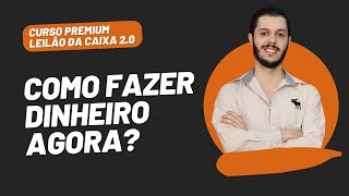 AULA 5.2 - COMO FAZER DINHEIRO AGORA? [CURSO PREMIUM LEILÃO DA CAIXA 2.0]