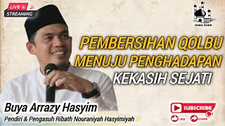 Buya arrazy hasyim - Pembersihan qolbu menuju penghadapan kekasih sejati