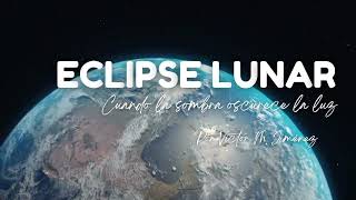 ECLIPSE LUNAR- Cuando la luz es oscurecida por la sombra