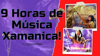 9 horas de Música Xamanica!