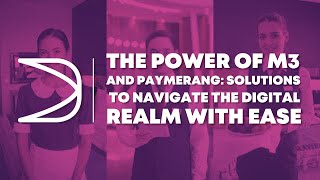 The Power of M3 and Paymerang: Solutions to Navigate the Digital Realm with Ease