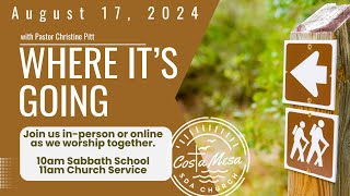 August 17, 2024 Church Service; "Where It's Going" with Pastor Christine Pitt