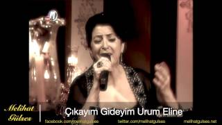 Melihat Gülses - Çıkayım Gideyim Urum Eline