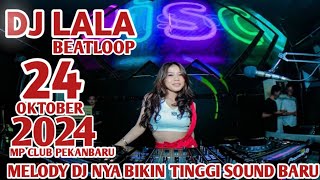 MELODY DJ NYA BIKIN TINGGI NEW DJ LALA 24 OKTOBER 2024 MP CLUB PEKANBARU VVIP(DODI OCU)