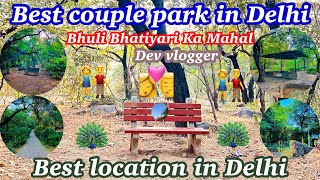 Best couple park in Delhi | Bhuli Bhatiyari Ka Mahal | Best location in Delhi | Dev vlogger | 🦚👫 |