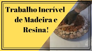 → Trabalho Incrível  de Madeira e Resina!