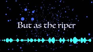 But As The Riper (original)