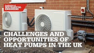 Challenges and Opportunities of Heat Pumps in the UK