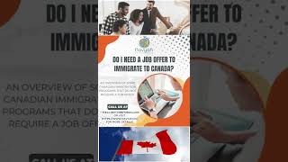 Do I need a job offer to immigrate to Canada?