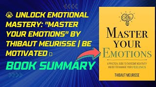 😭 Unlock Emotional Mastery: "Master Your Emotions" by Thibaut Meurisse | Be Motivated 🌊#bookreview