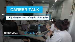 [Career Talk] Kỹ năng tra cứu thông tin pháp lý DN | Vtax