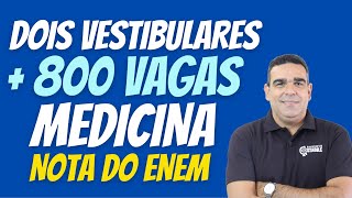 VAGAS PARA MEDICINA E VÁRIOS CURSOS!!!!!  800 VAGAS EM DOIS VESTIBULARES SOMENTE NOTA DO ENEM!!!!