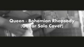 Queen - Bohemian Rhapsody (Guitar Solo Cover)