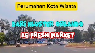 KOTA WISATA || Dari kluster Orlando sampai Fresh Market (FM)