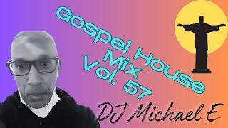 Gospel House mix Vol 57