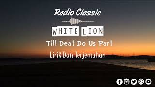 white Lion - Till Death Do Us Part | Lirik Terjemahan