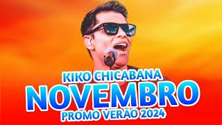 KIKO CHICABANA NOVEMBRO RELÍQUIAS DAS ANTIGAS 2024 REPERTÓRIO NOVO CD  2024