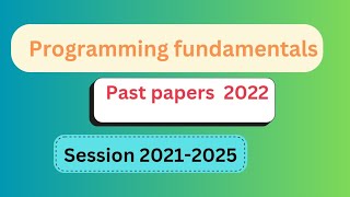 BS IT second semester Past paper 2022|Education University| Programming Fundamentals past paper 2022