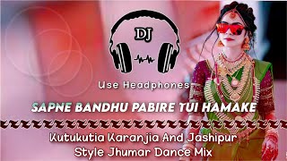 Sapne Bandhu Pabire Tui Hamake ll Kutukutia Karanjia & Jashipur Style Jhumar Mix llDencer Remix Zone