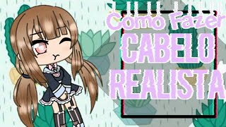 Como Fazer cabelo realista•Gacha Life•