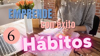 6 Hábitos de Éxito para  Mujeres Emprendedoras 🌟