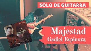 Majestad - Gadiel espinoza  Guitar solo