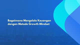 BAGAIMANA MENGELOLA KEUANGAN DENGAN METODE GROWTH MINDSET II KJAASP II SEKOLAHFINANSIAL