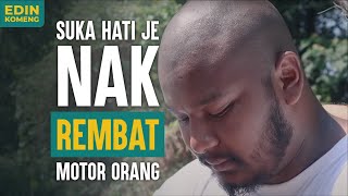 Suka Hati Kau Je Nak Rembat Motor Orang ft CEO BATU