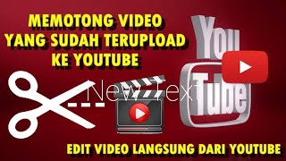 Cara Memotong Video Youtube yang Sudah Diupload