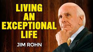 JIM ROHN MOTIVATION -  Living An Exceptional Life.