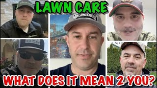 lawn care.   What does it mean to you episode 1