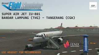 SUPER AIR JET BANDAR LAMPUNG - TANGERANG | A320 FENIX | Microsoft Flight Simulator