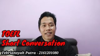 TOEFL - Short Conversation | Febriansyah Putra - 2161201080 2.5 Management (B)