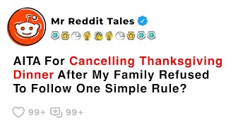 AITA For Cancelling Thanksgiving Dinner After My Family Refused To Follow One Simple Rule? - Reddit