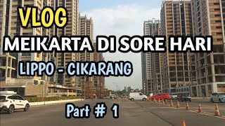 VLOG MEIKARTA SORE HARI ( Part # 1 )  - Lippo Cikarang || Elgaza