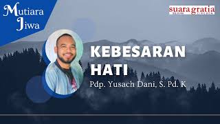 KEBESARAN HATI - Pdp. Yusach Dani, S.Pd.K | Khotbah Program Mutiara Jiwa 26 Mei 2021