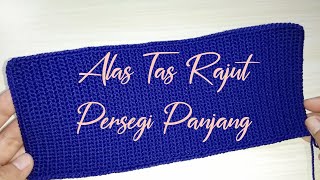 Tutorial Mudah "Alas Tas Rajut" persegi panjang terbaru!!