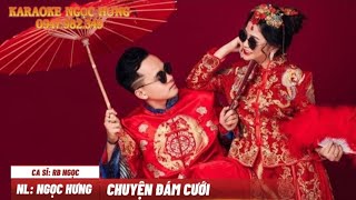 CHUYỆN ĐÁM CƯỚI -  CA KHÚC SÁNG TÁC MỚI CỦA NGỌC HƯNG 2024