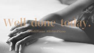 𝙥𝙡𝙖𝙮𝙡𝙞𝙨𝙩 수고했어, 오늘도. Tough day. But, You did great. #softpiano #healingpiano #relaxpiano