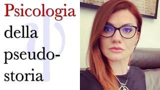 La psicologia della pseudostoria - con Emanuela Papa