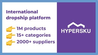 HyperSKU international dropshipping platform: 1M premium products in 15+ categories