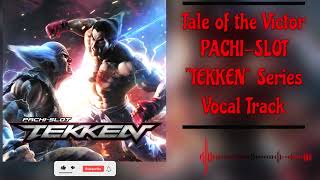 Tale of the Victor "TEKKEN"  Series Vocal Track.